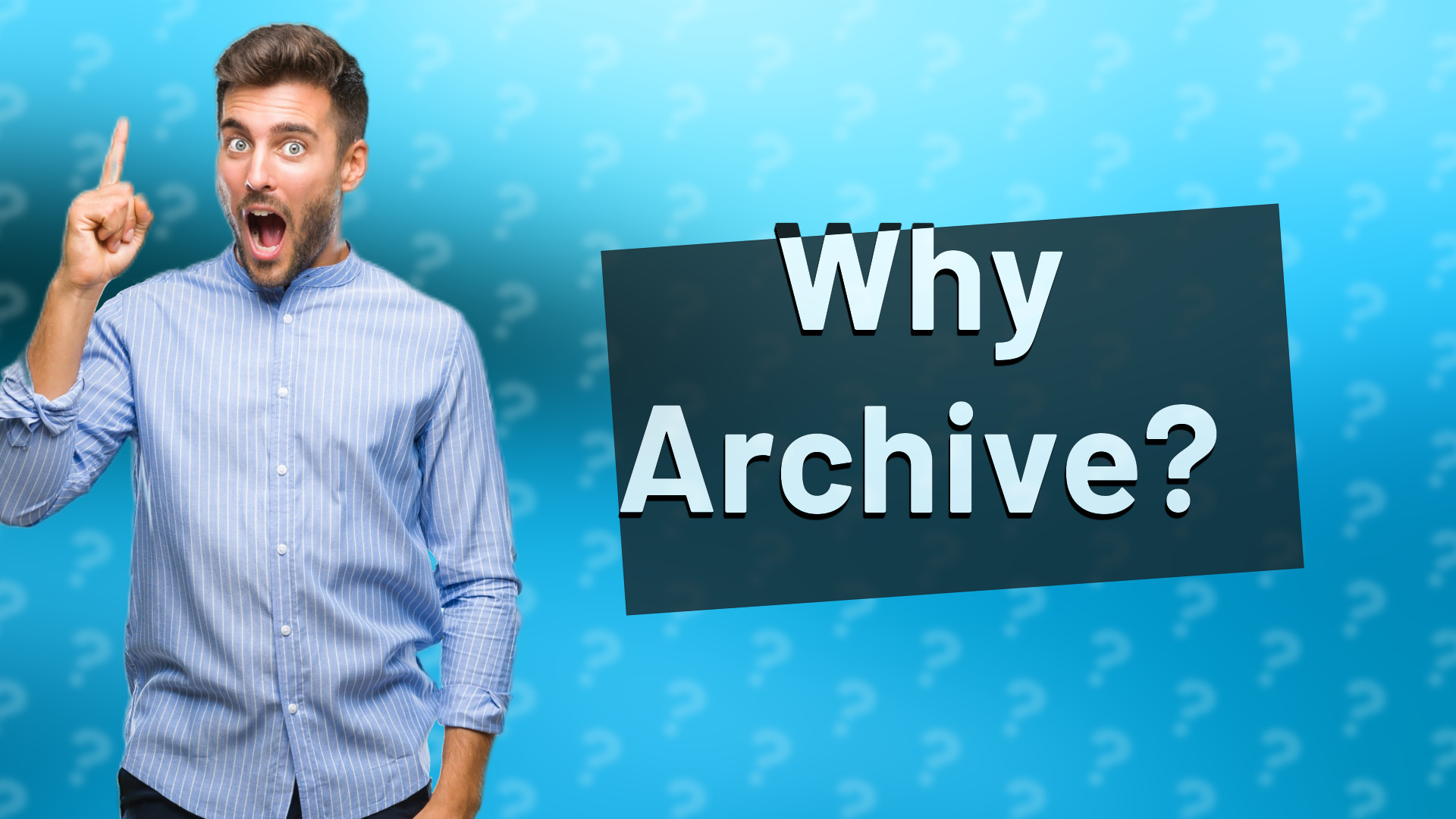 Why Archive?