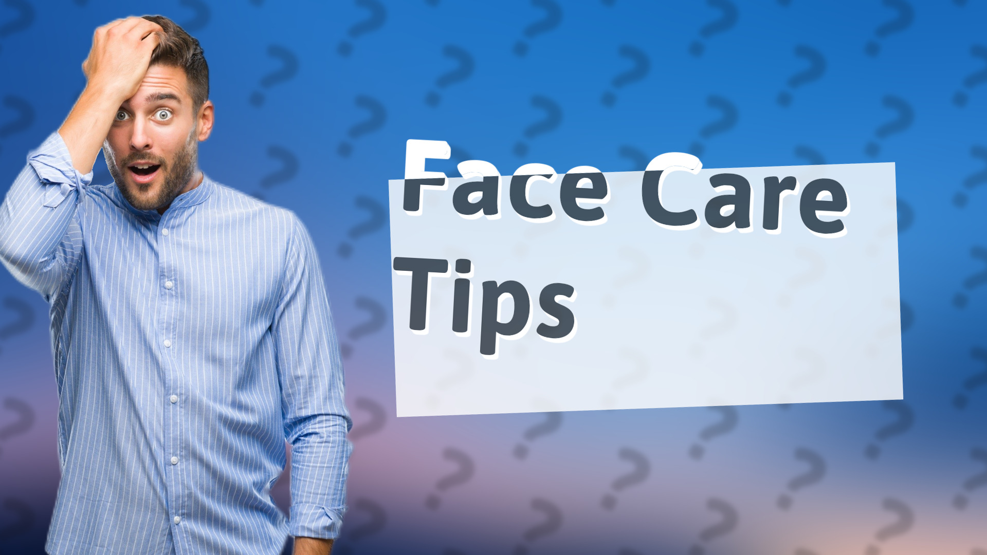 Face Care Tips