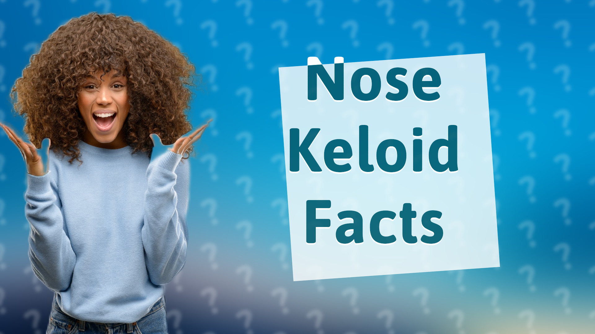 Nose Keloid Facts