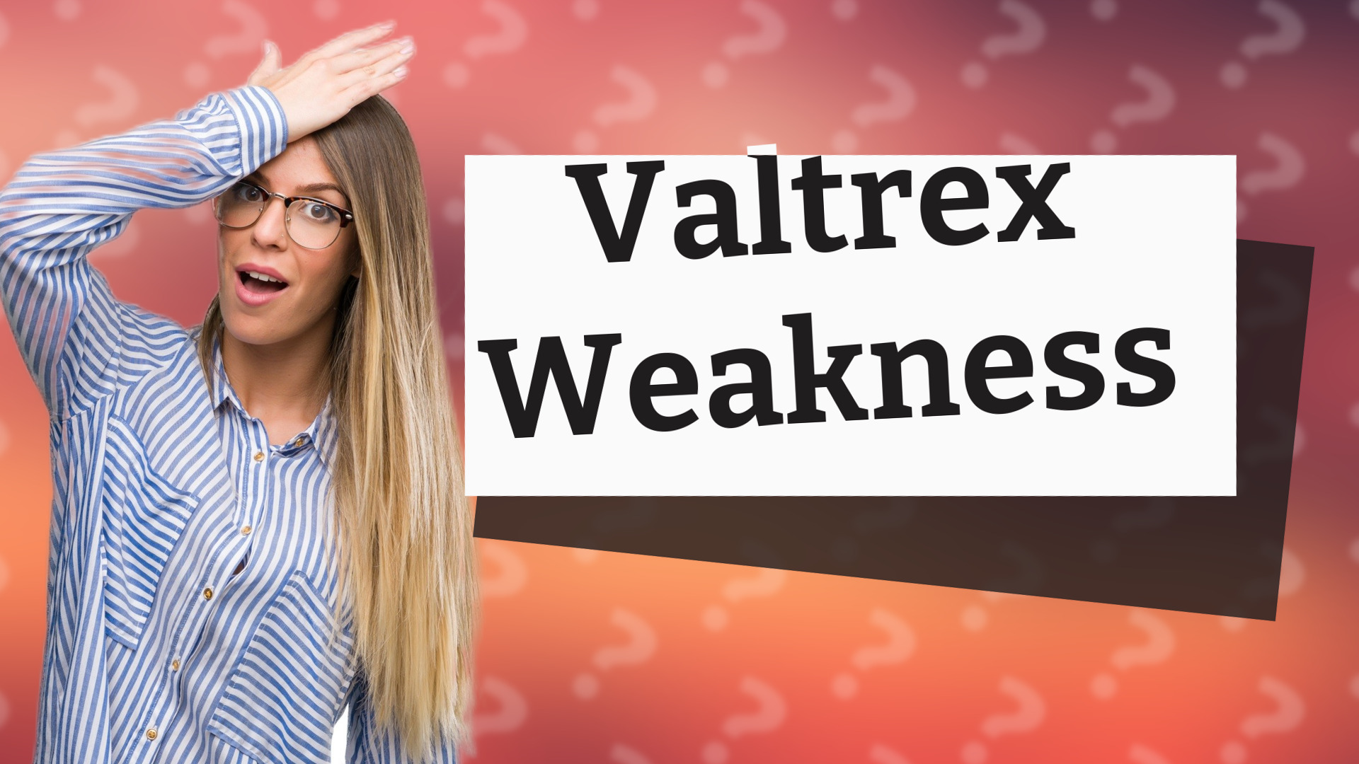 Valtrex Weakness
