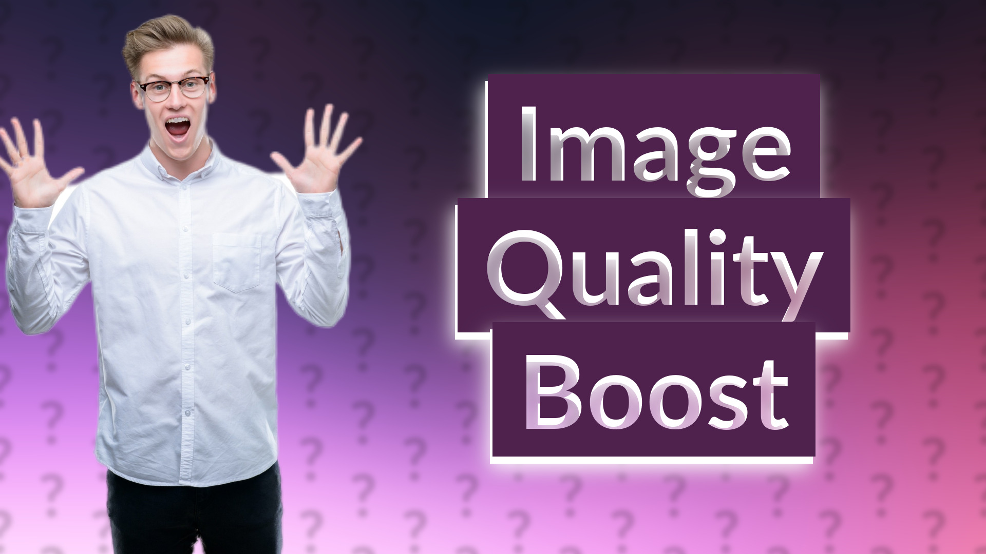 Image Quality Boost