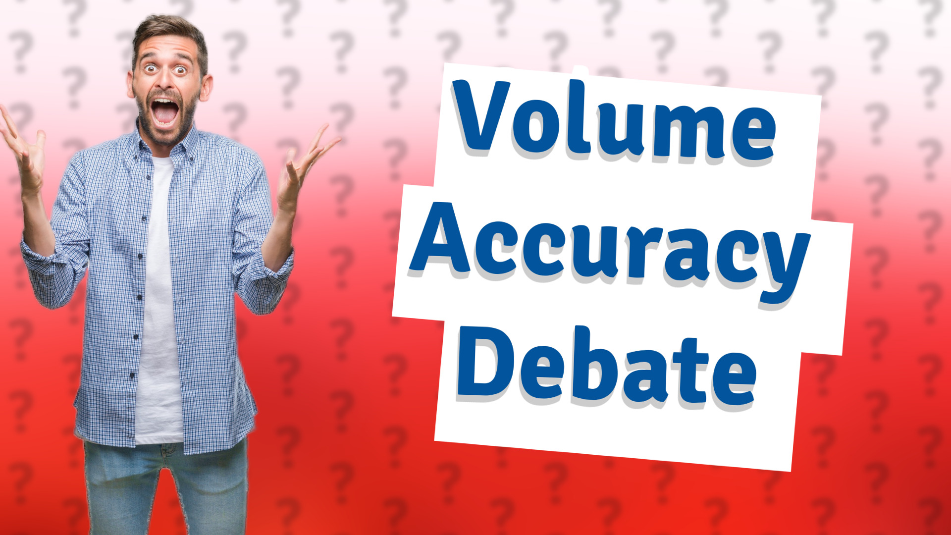 Volume Accuracy Debate