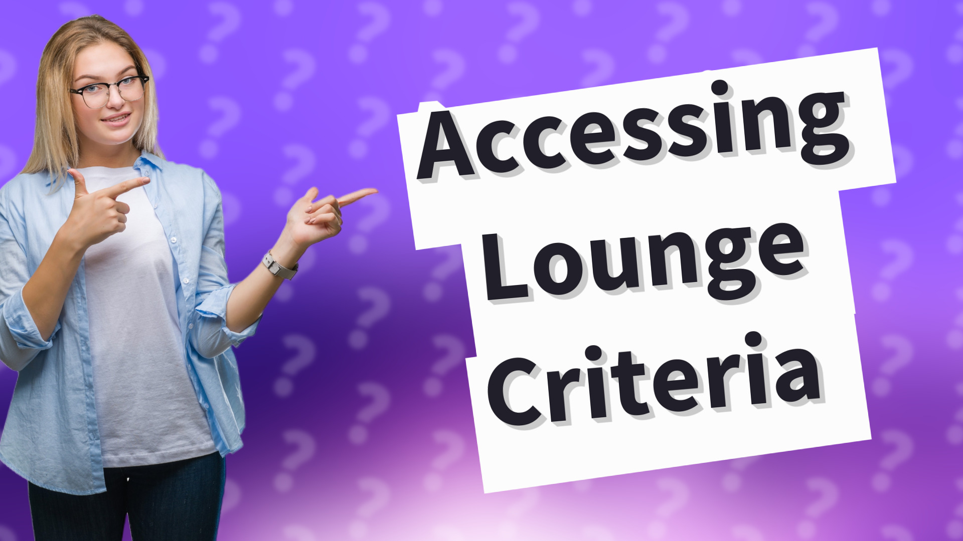 Accessing Lounge Criteria