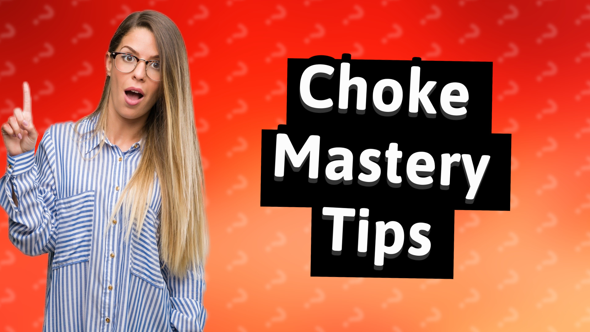 Choke Mastery Tips