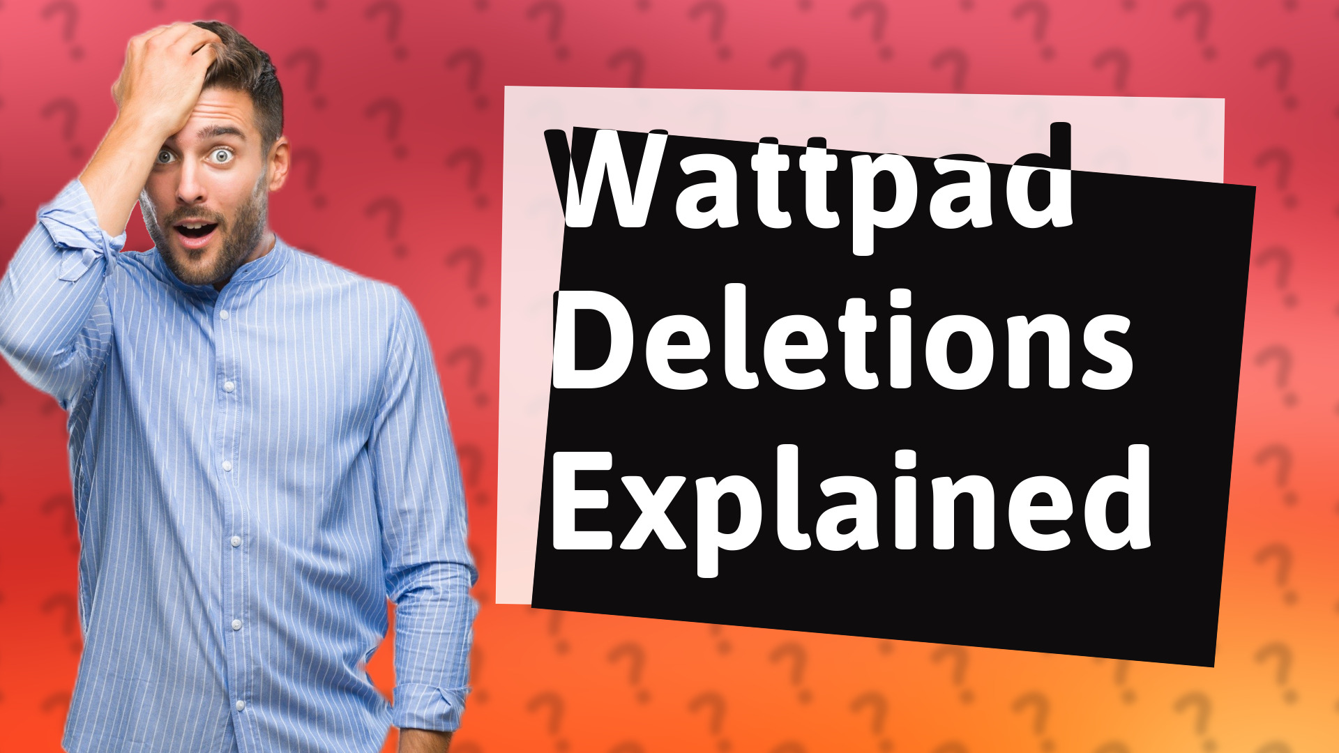 Wattpad Deletions Explained
