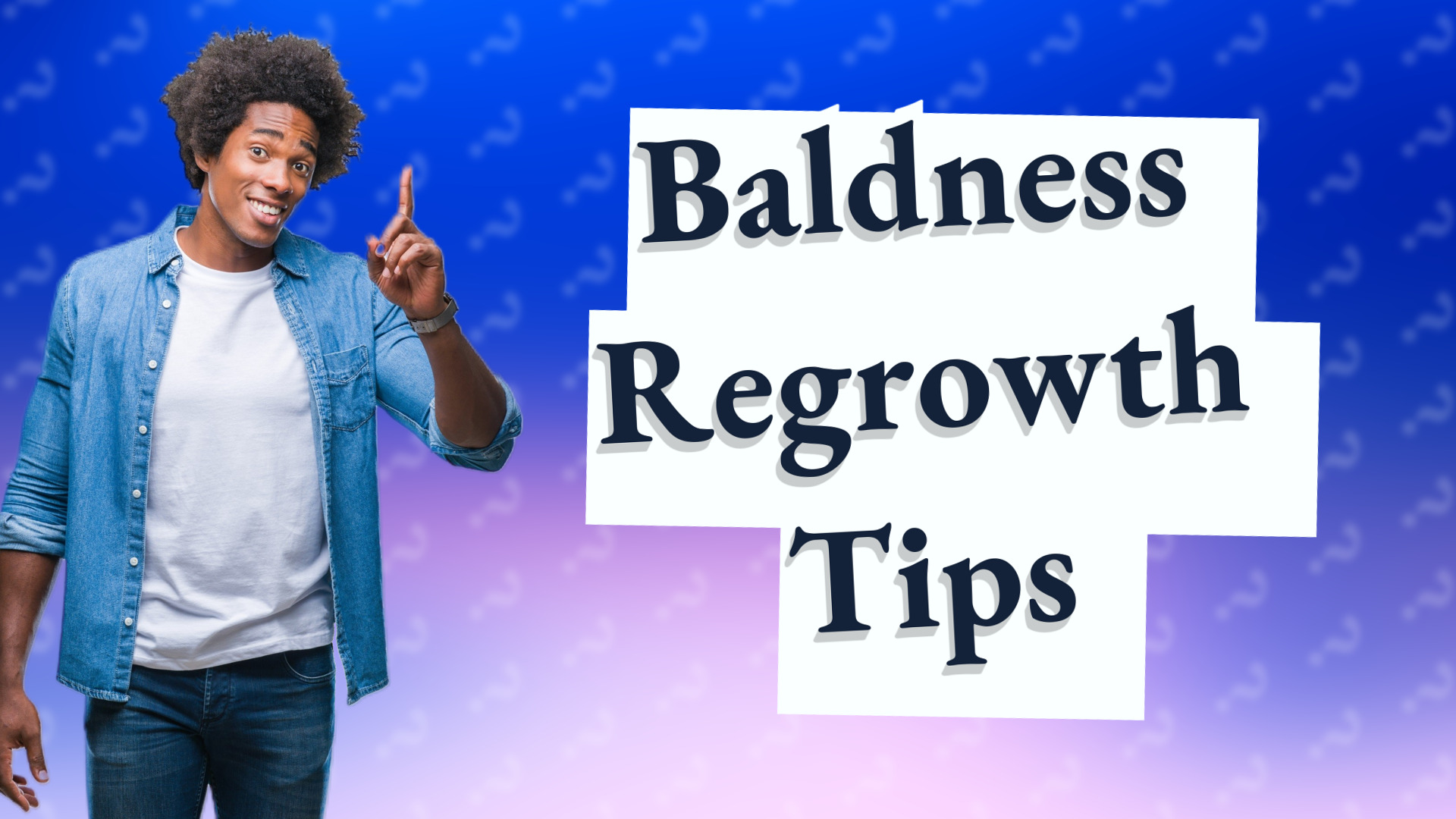 Baldness Regrowth Tips