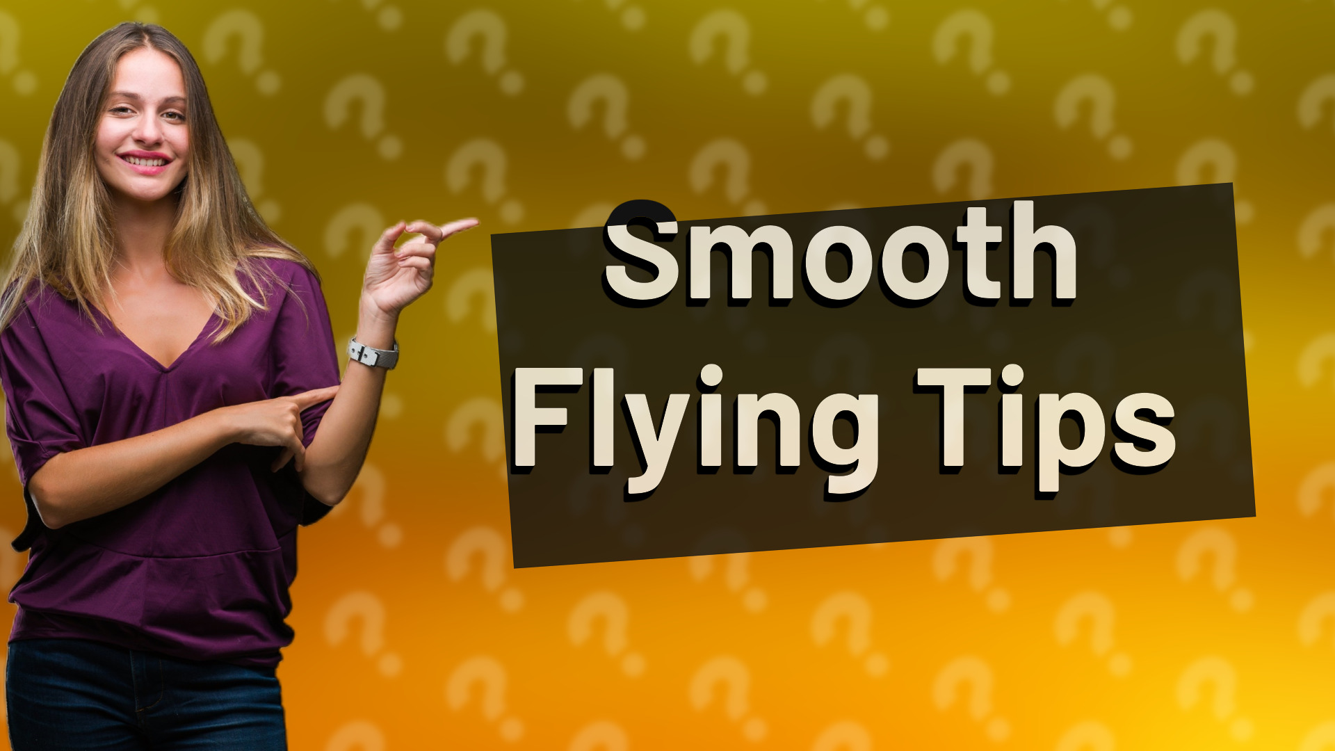 Smooth Flying Tips