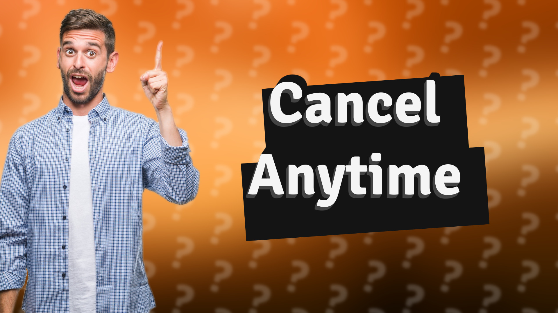 Cancel Anytime