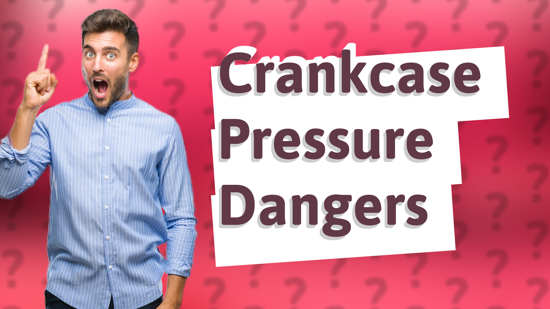 Crankcase Pressure Dangers
