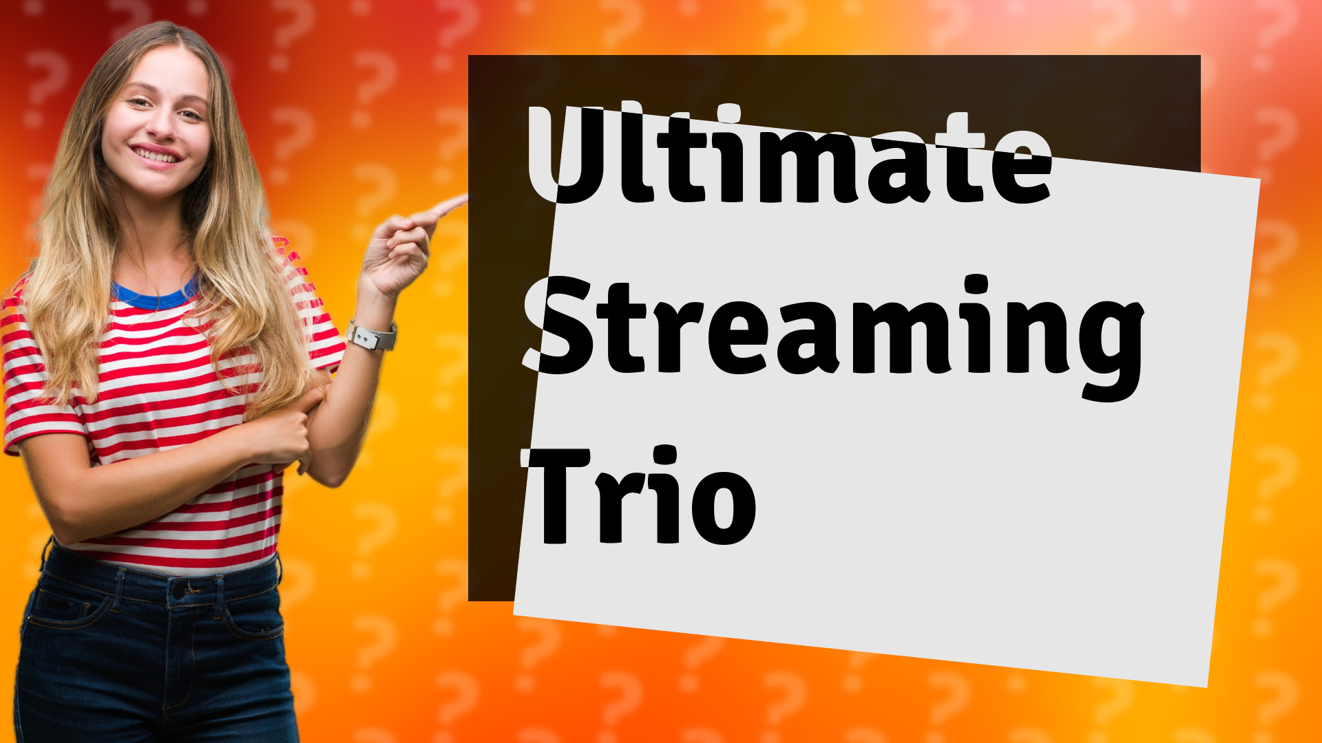 Ultimate Streaming Trio