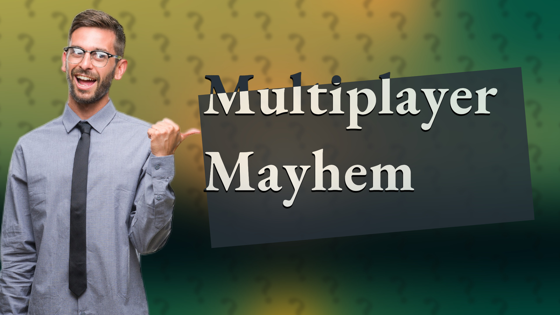 Multiplayer Mayhem