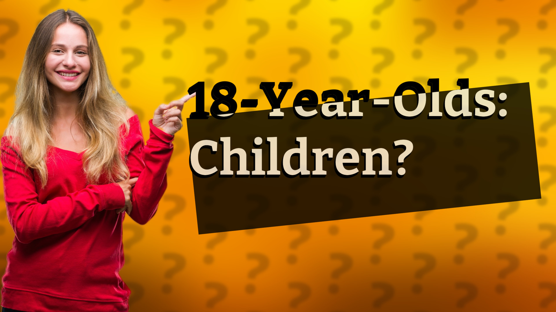 18-Year-Olds: Children?