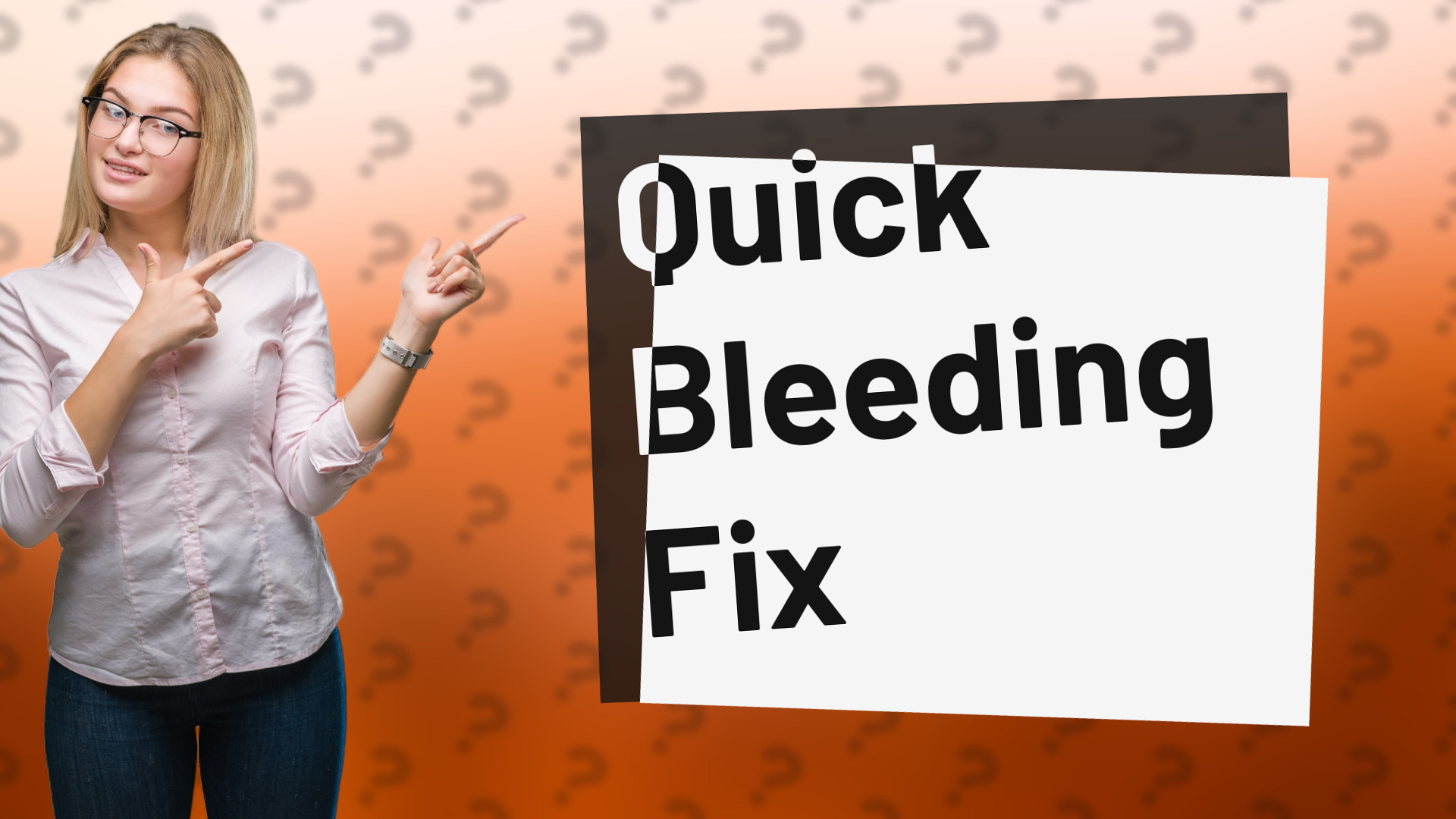 Quick Bleeding Fix