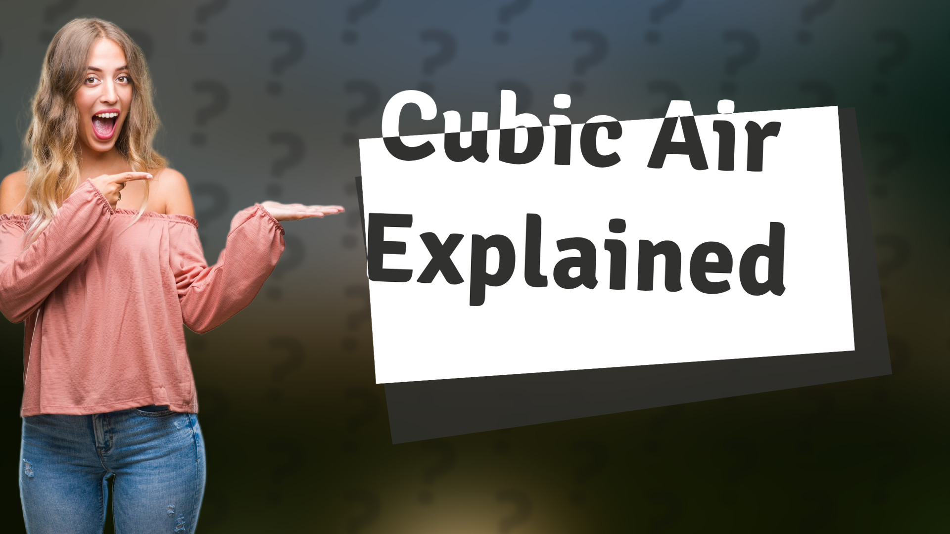 Cubic Air Explained