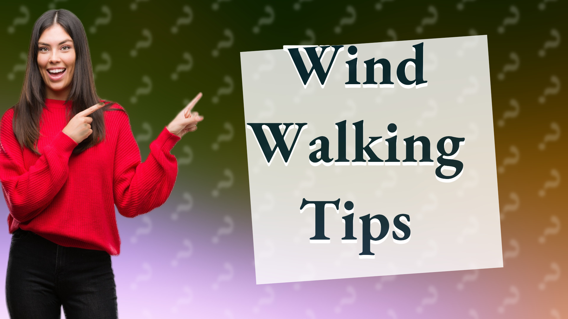 Wind Walking Tips