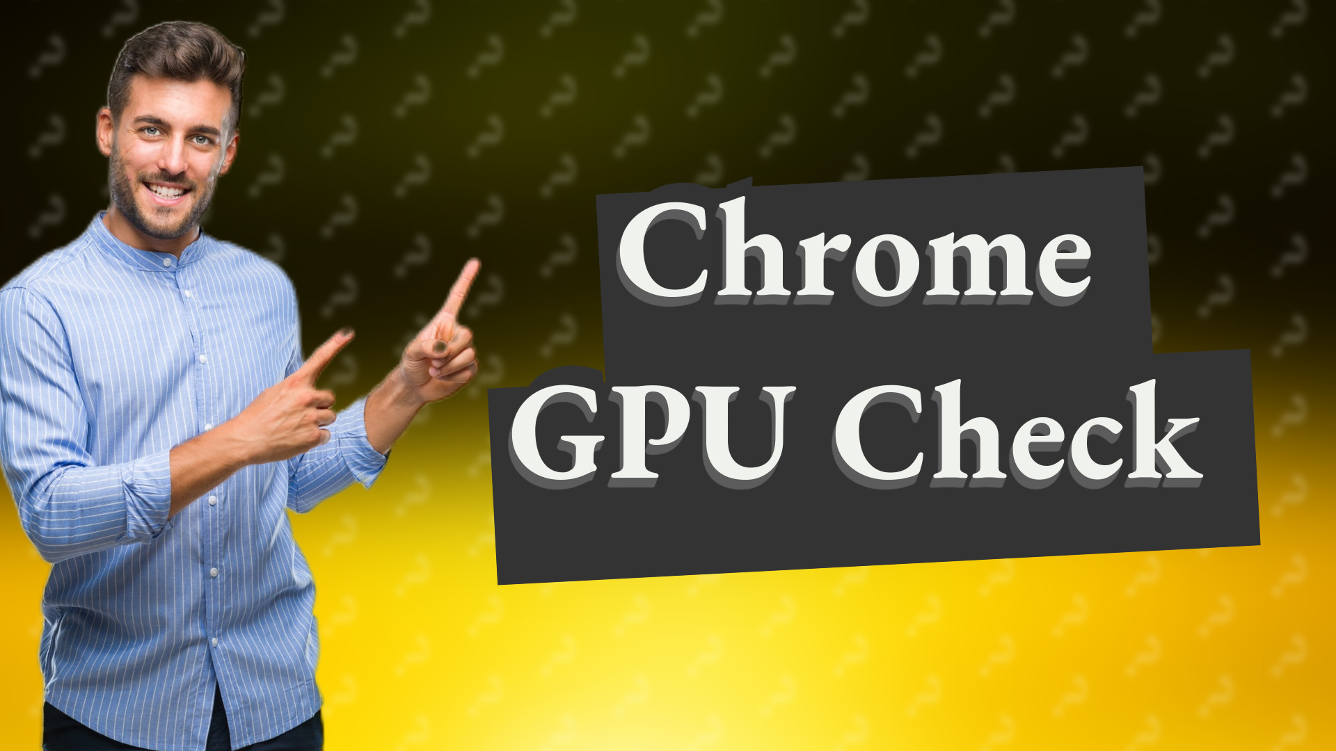 Chrome GPU Check