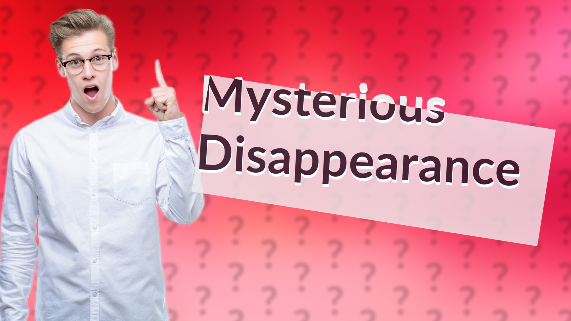 Mysterious Disappearance