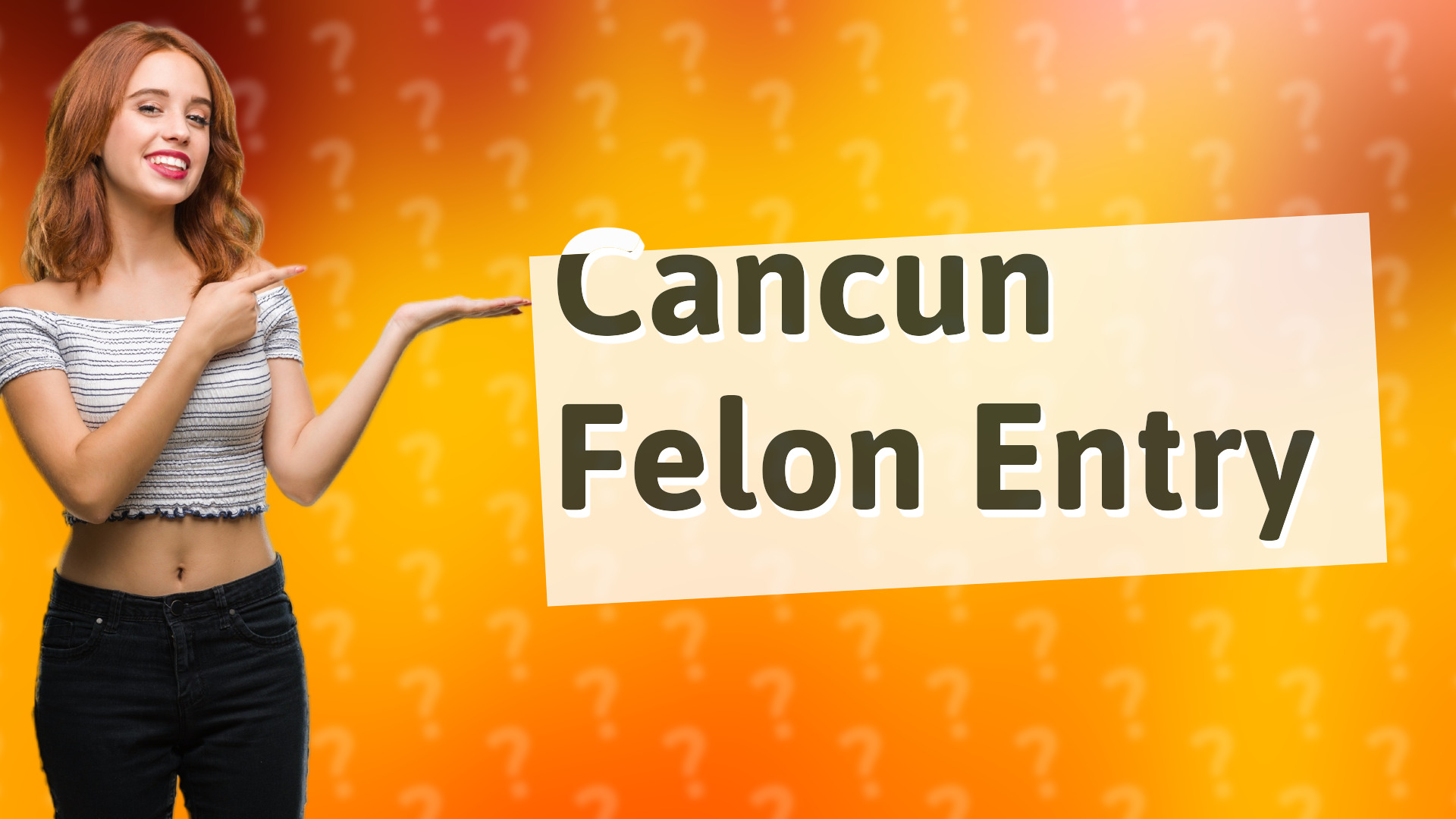 Cancun Felon Entry