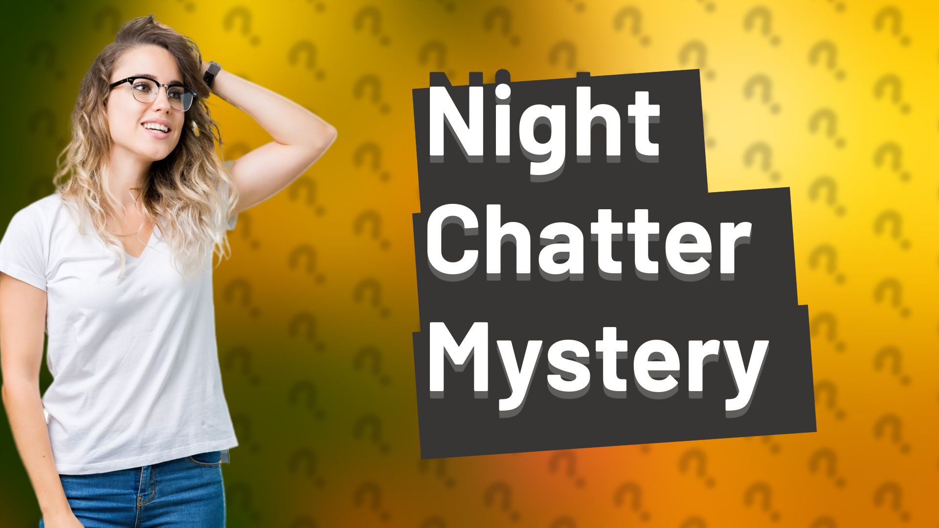 Night Chatter Mystery