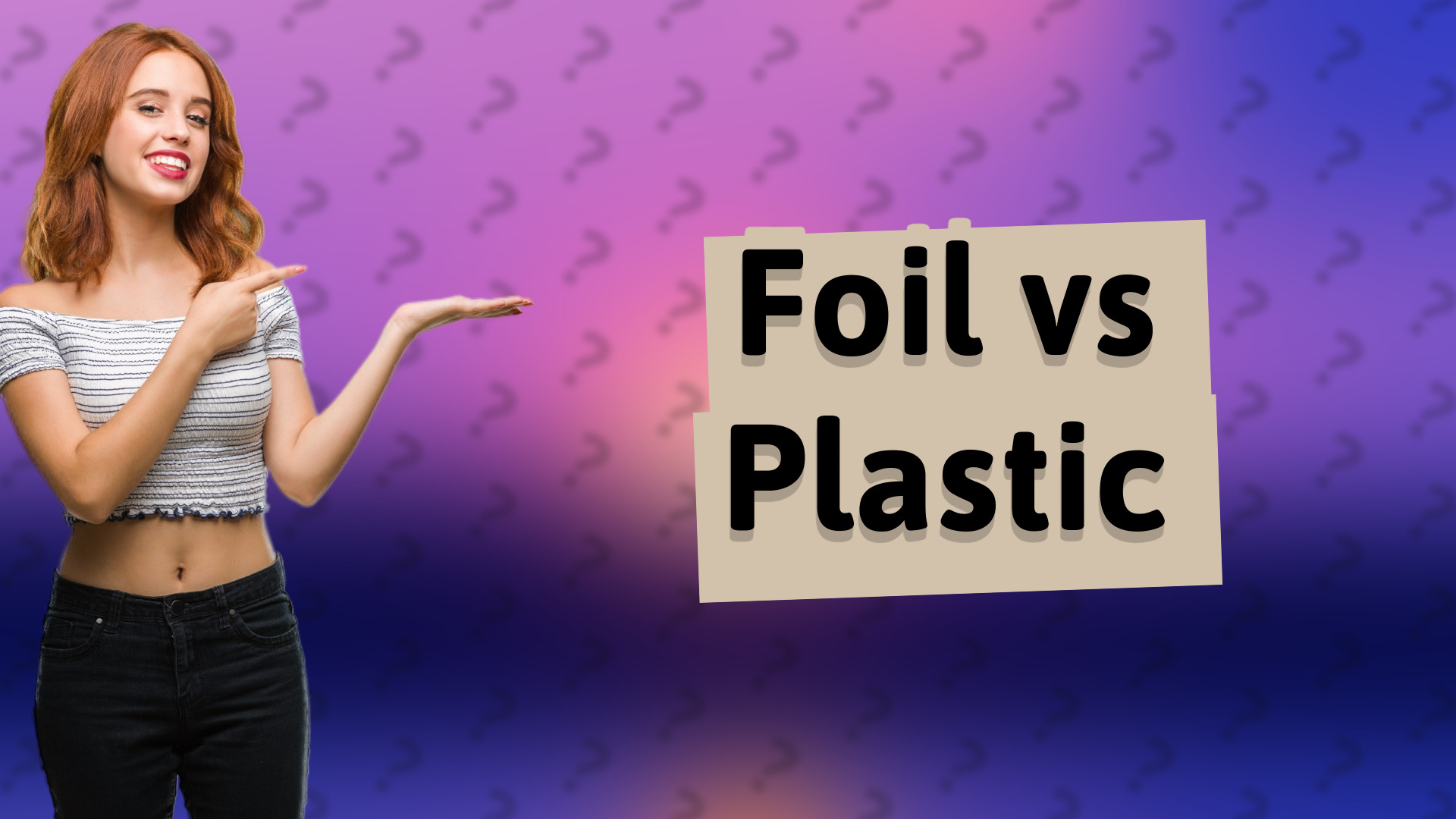 Foil vs Plastic
