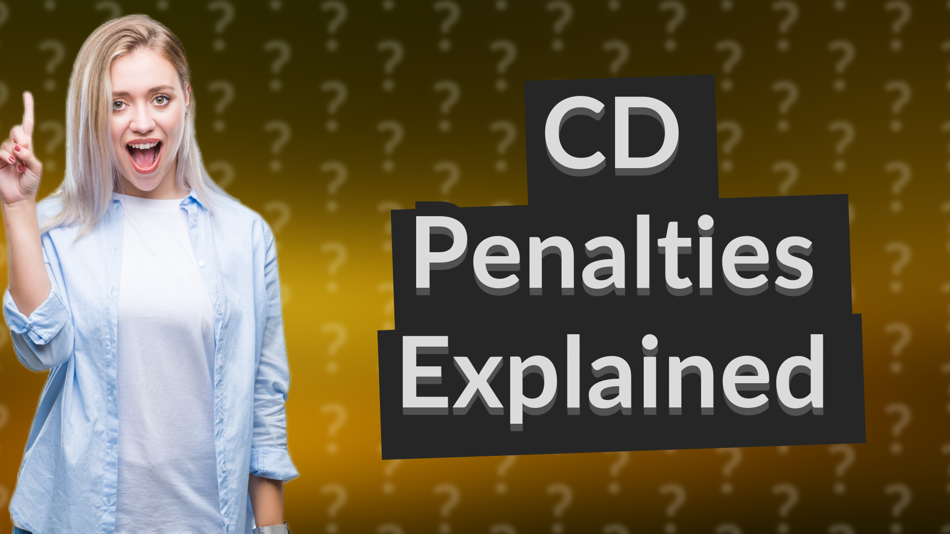 CD Penalties Explained