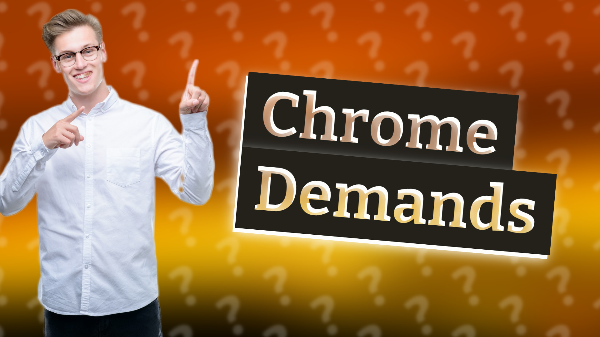 Chrome Demands