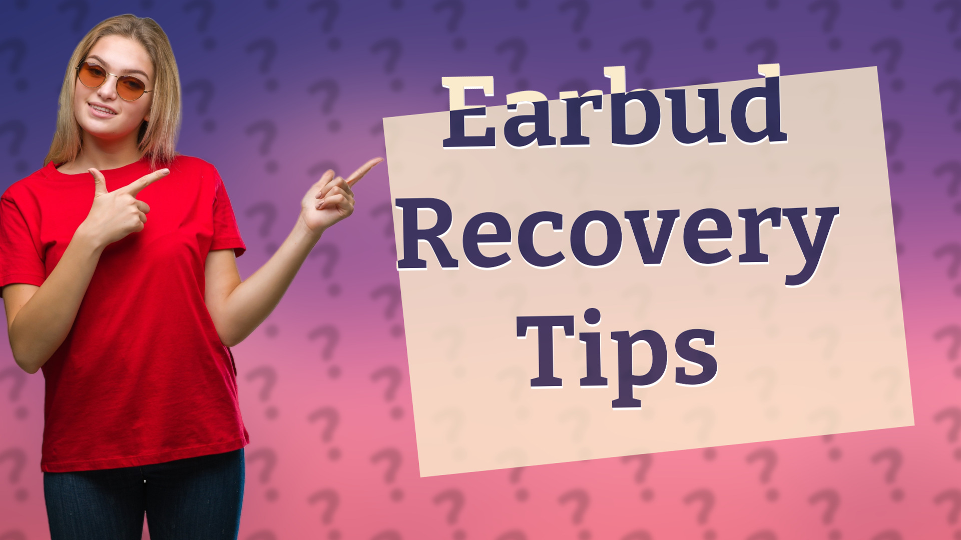 Earbud Recovery Tips