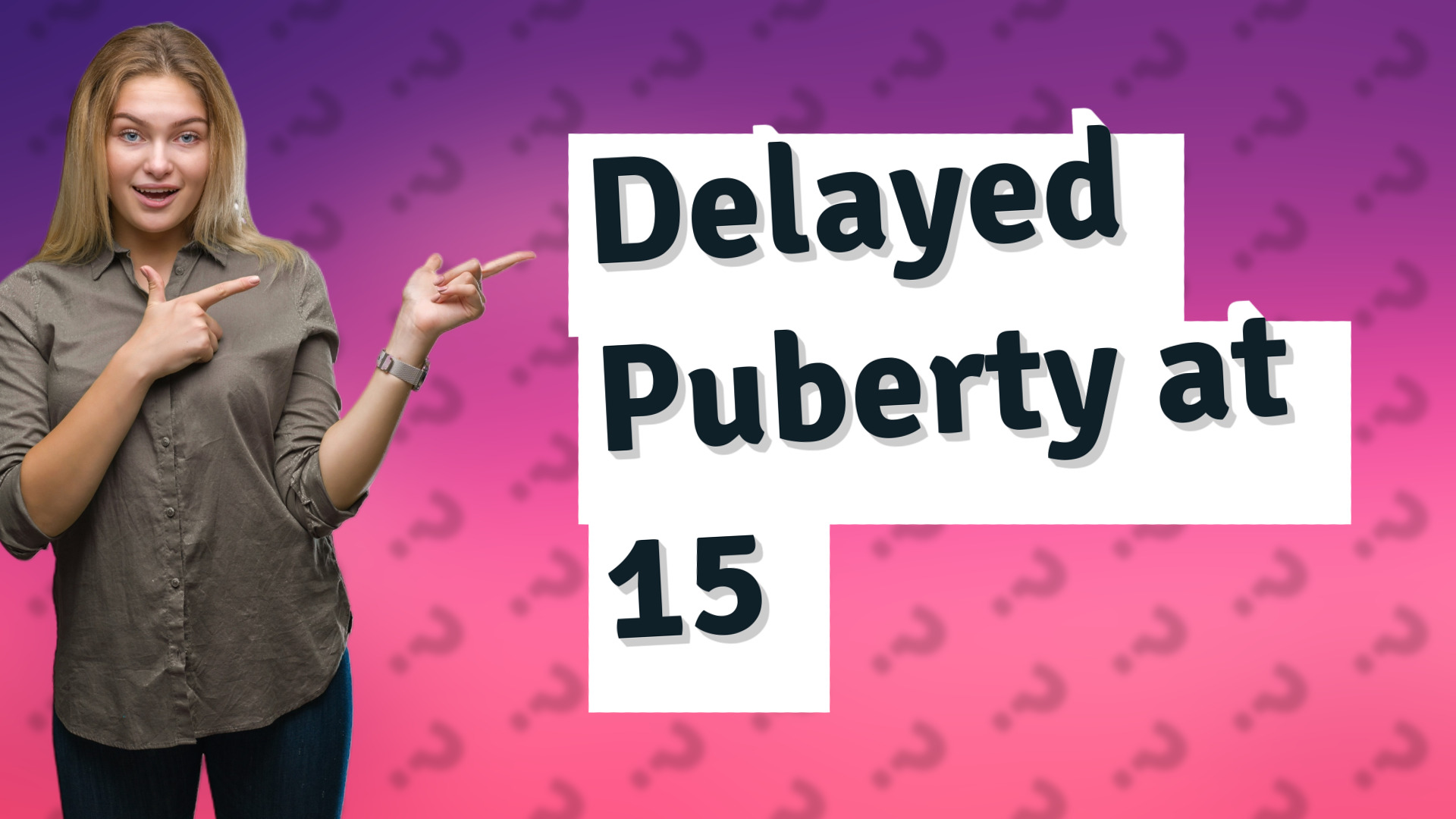 Delayed Puberty at 15