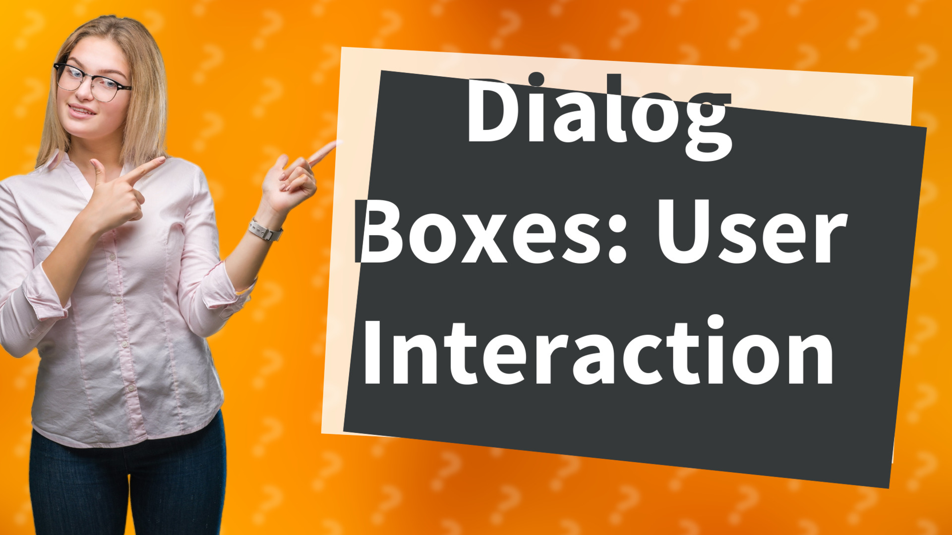 Dialog Boxes: User Interaction