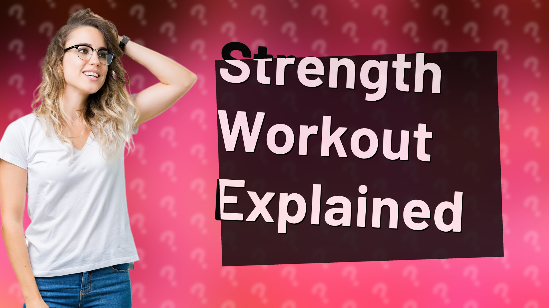 Strength Workout Explained