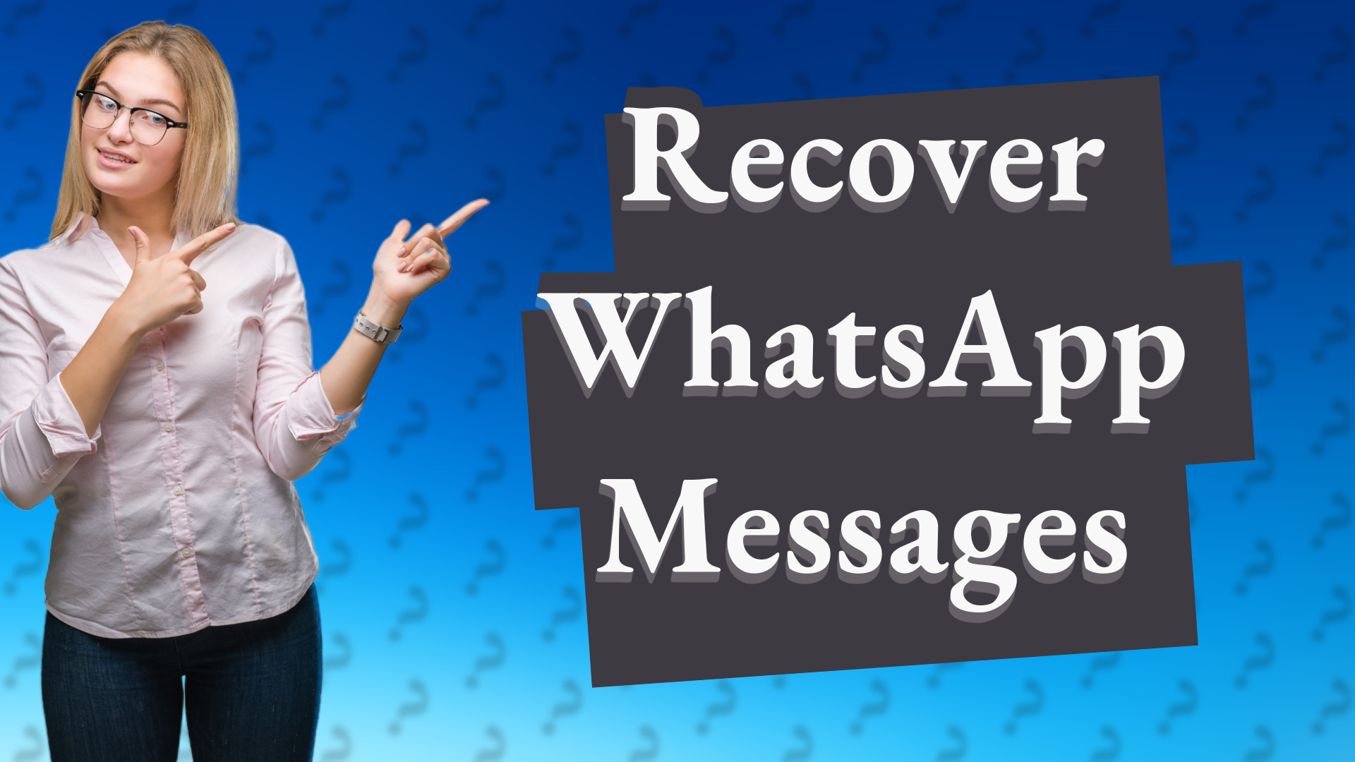 Recover WhatsApp Messages