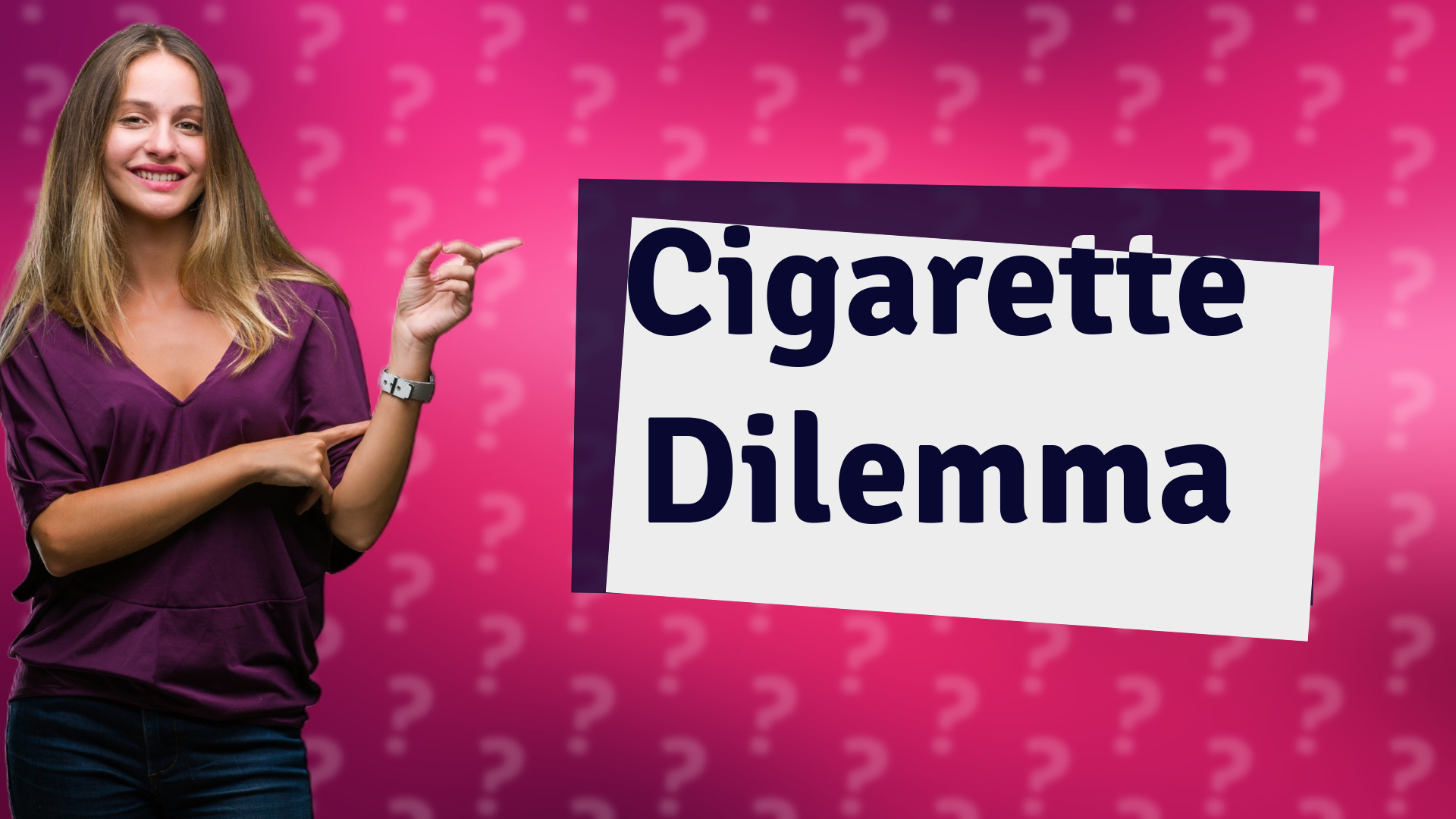 Cigarette Dilemma