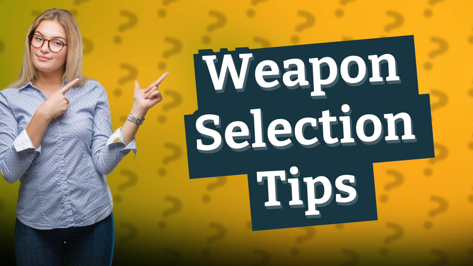 Weapon Selection Tips