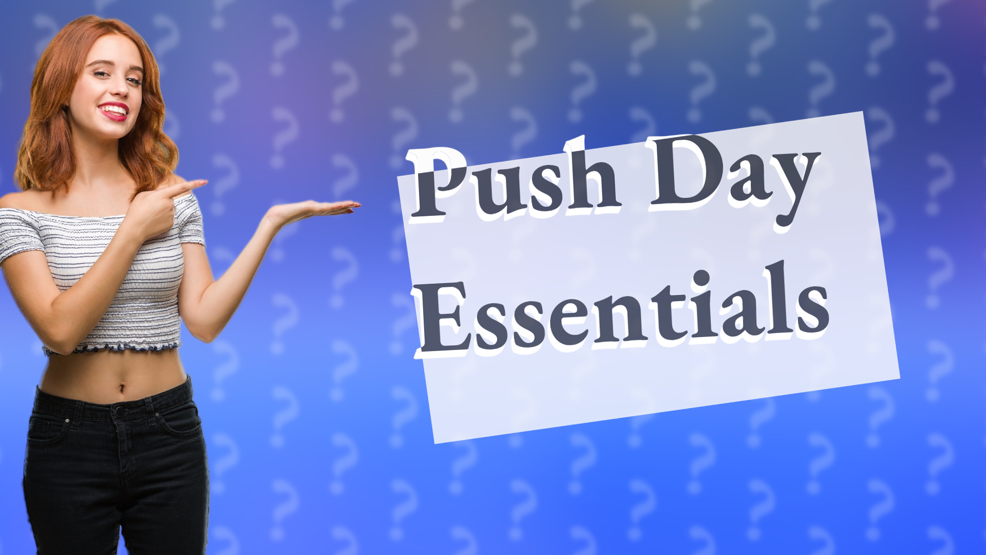 Push Day Essentials