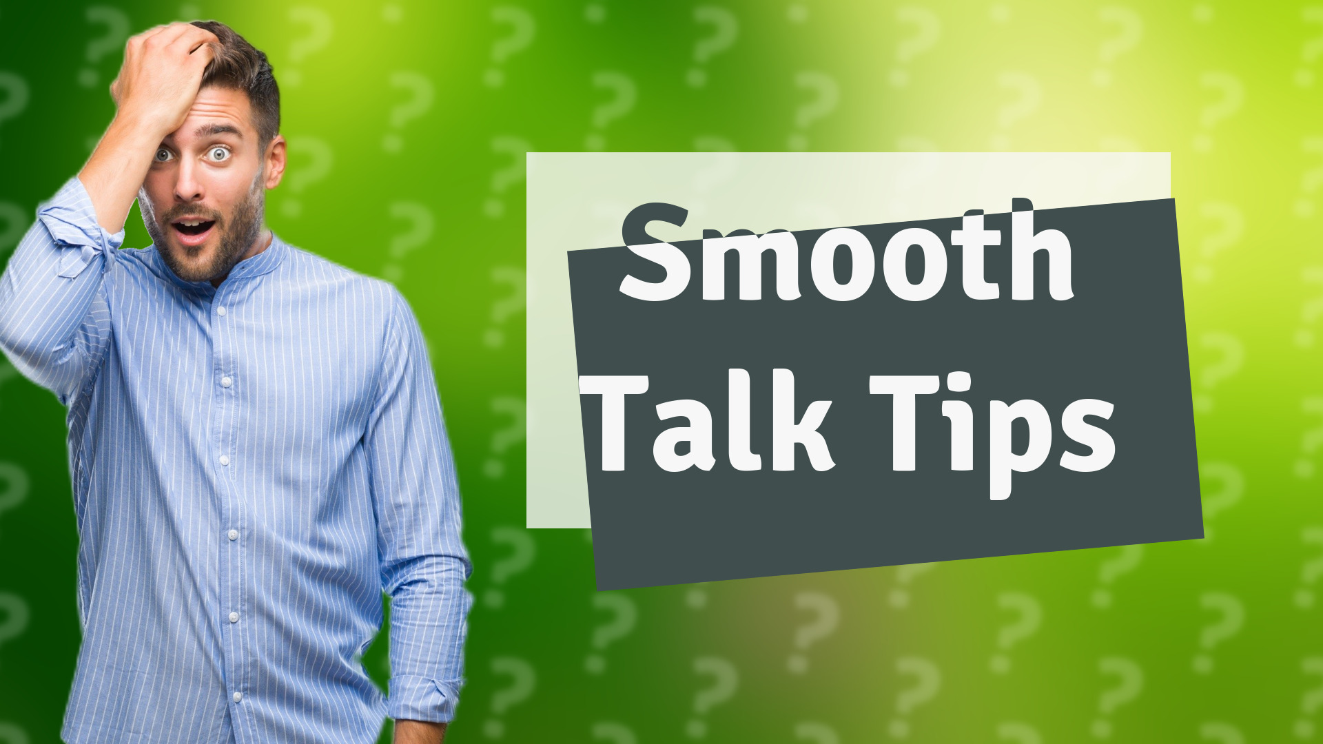 Smooth Talk Tips