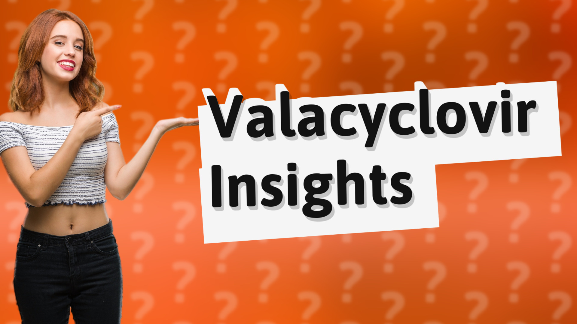 Valacyclovir Insights