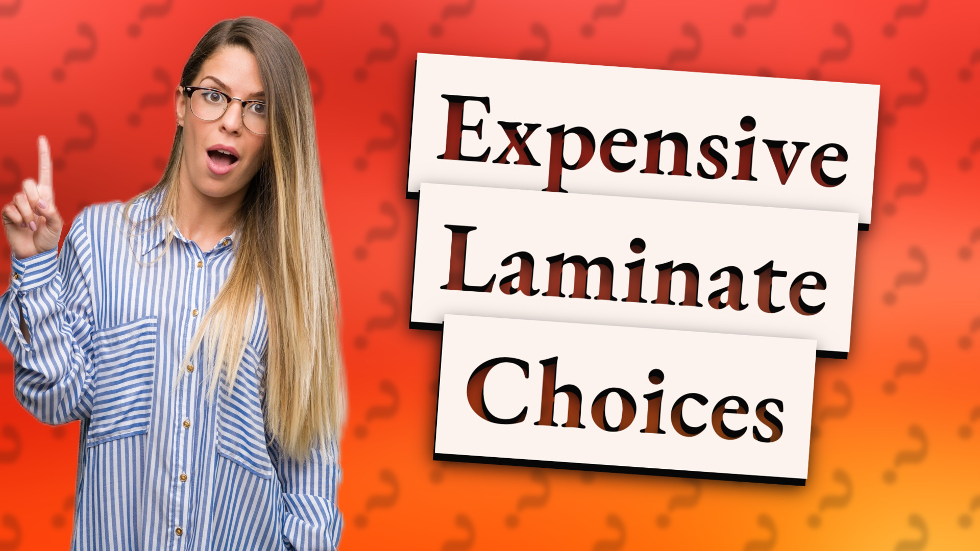 Expensive Laminate Choices