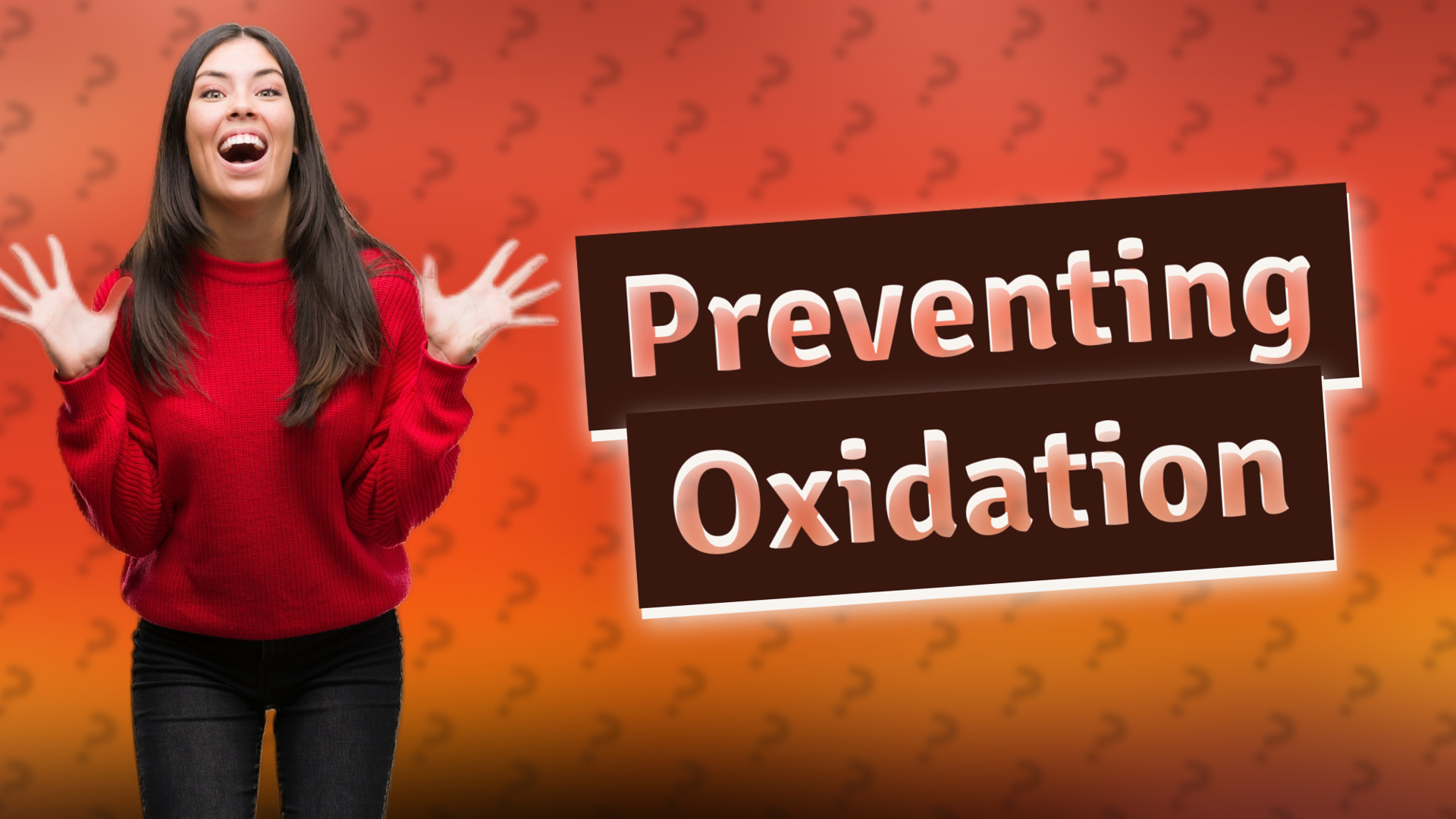 Preventing Oxidation