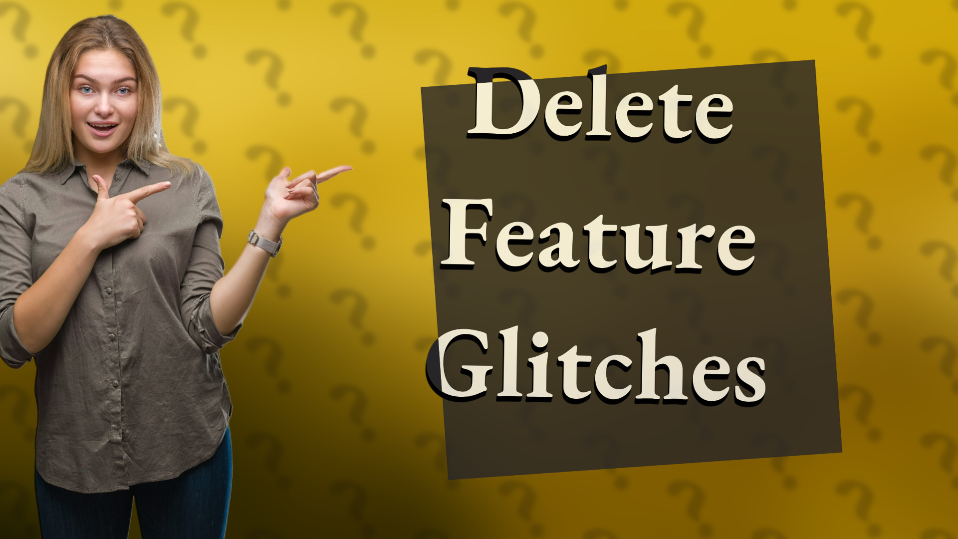 Delete Feature Glitches