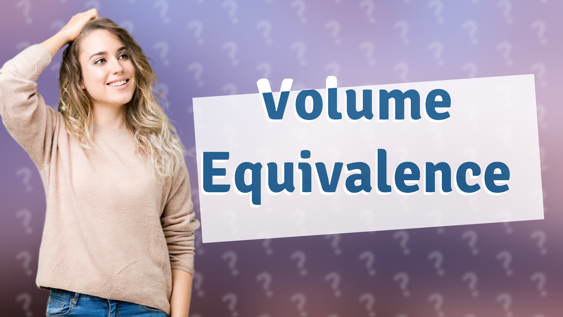 Volume Equivalence