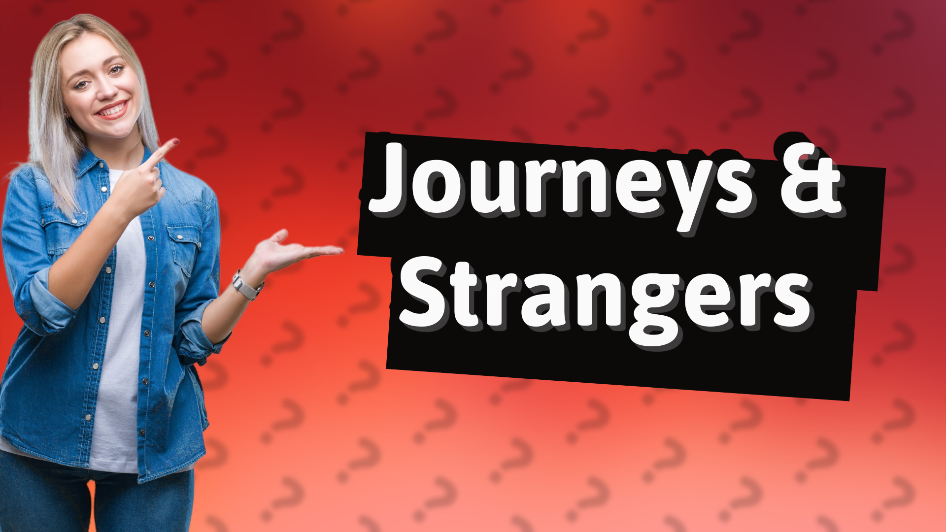 Journeys & Strangers
