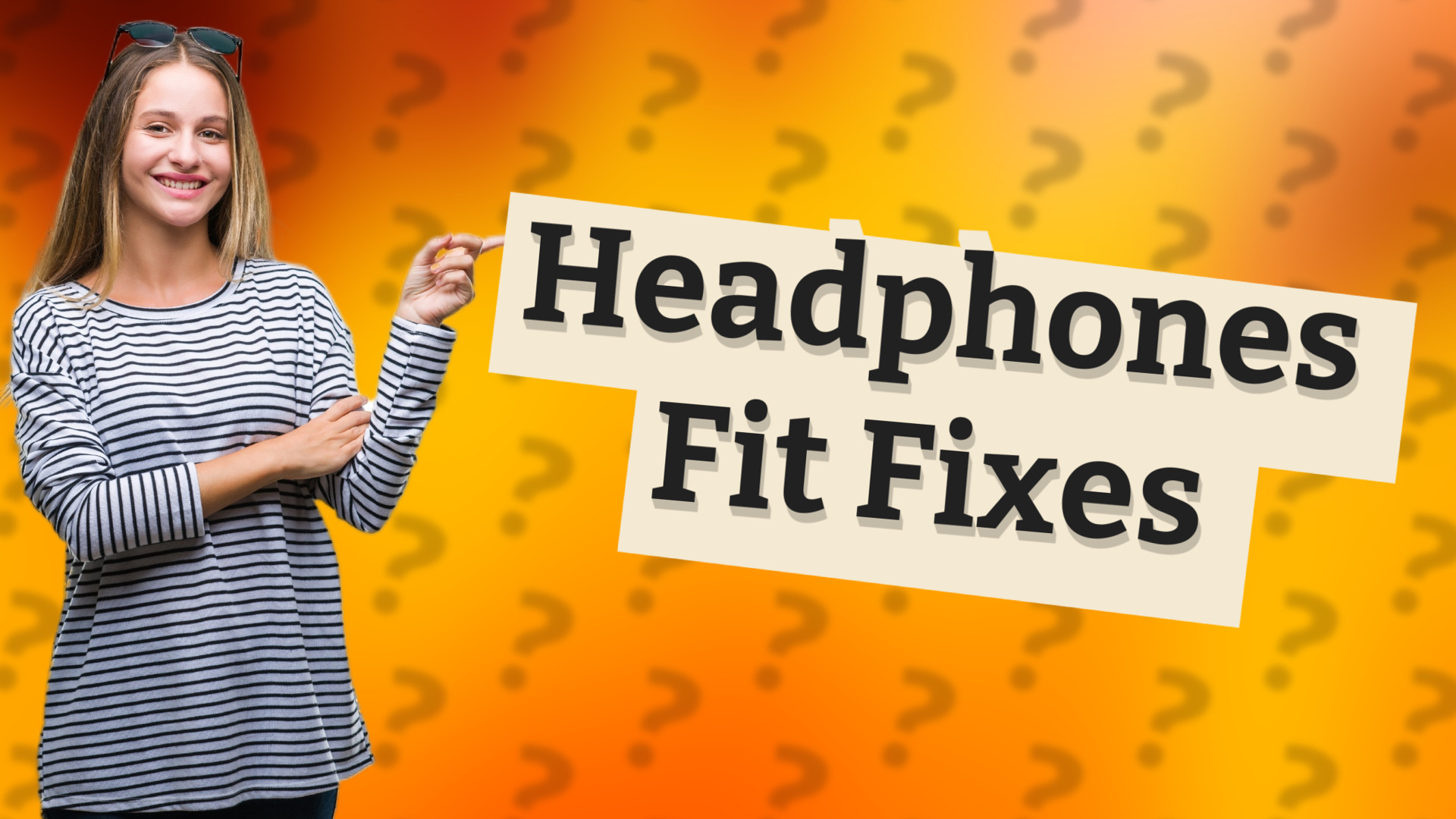 Headphones Fit Fixes