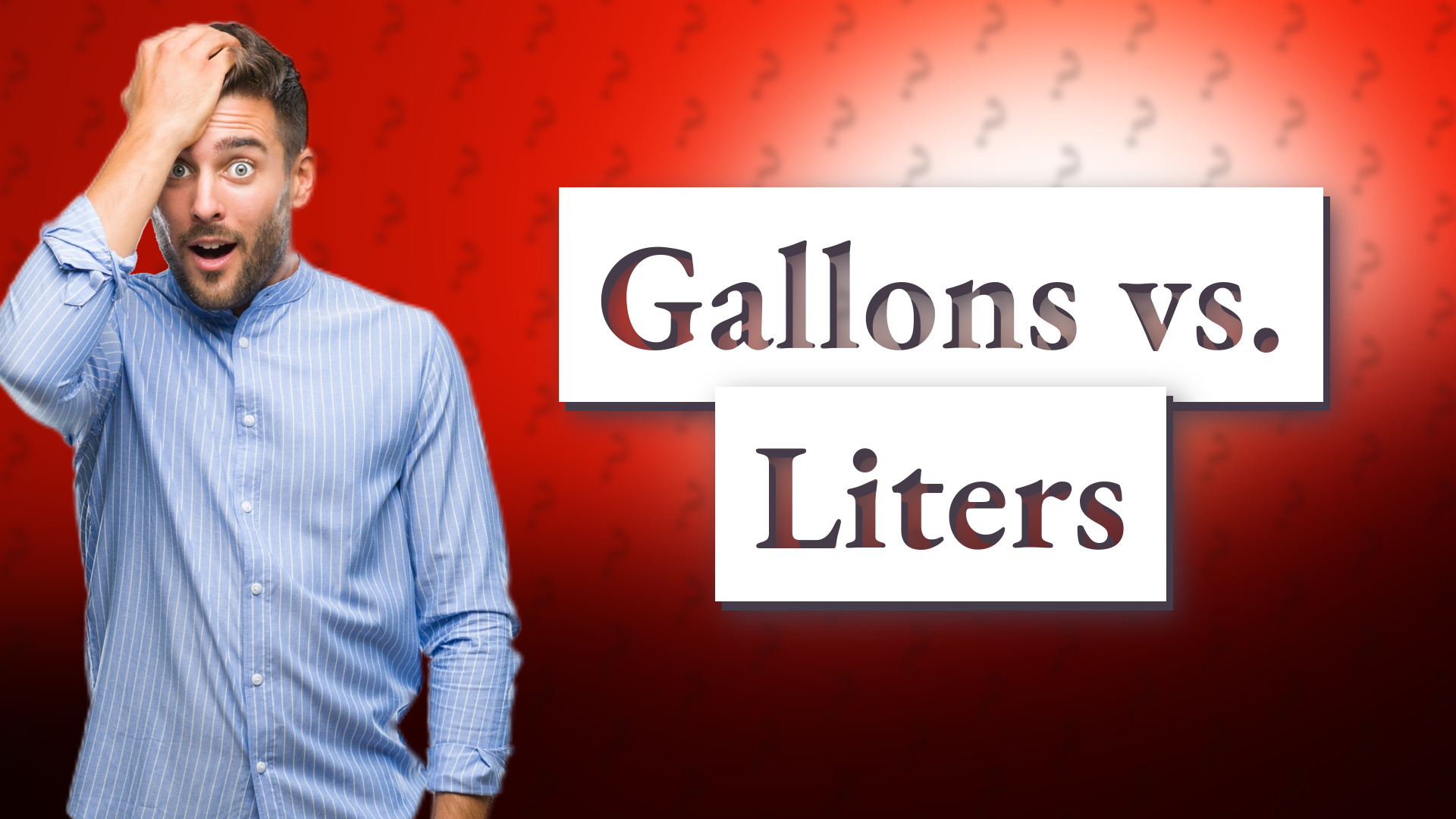 Gallons vs. Liters