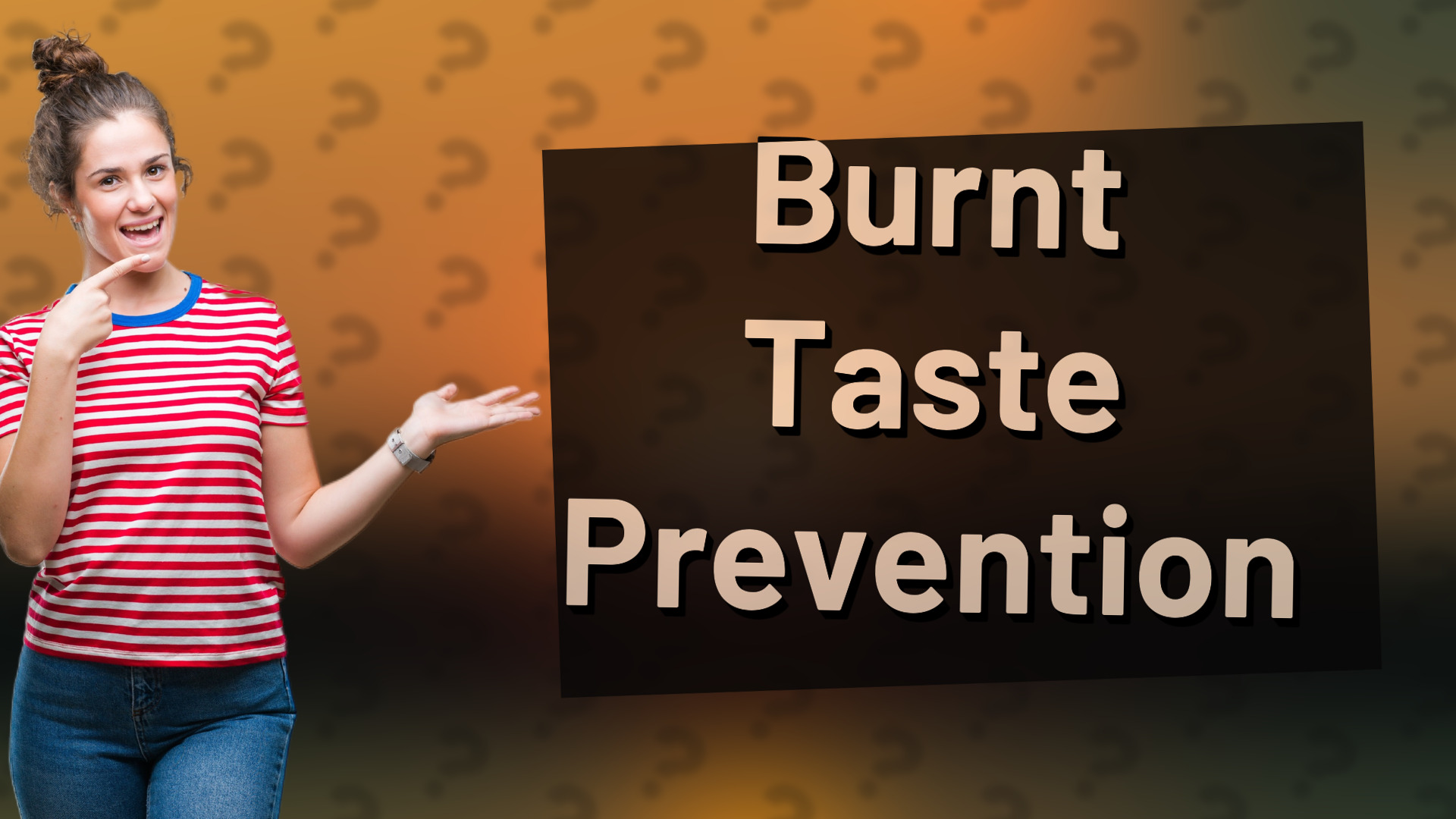 Burnt Taste Prevention