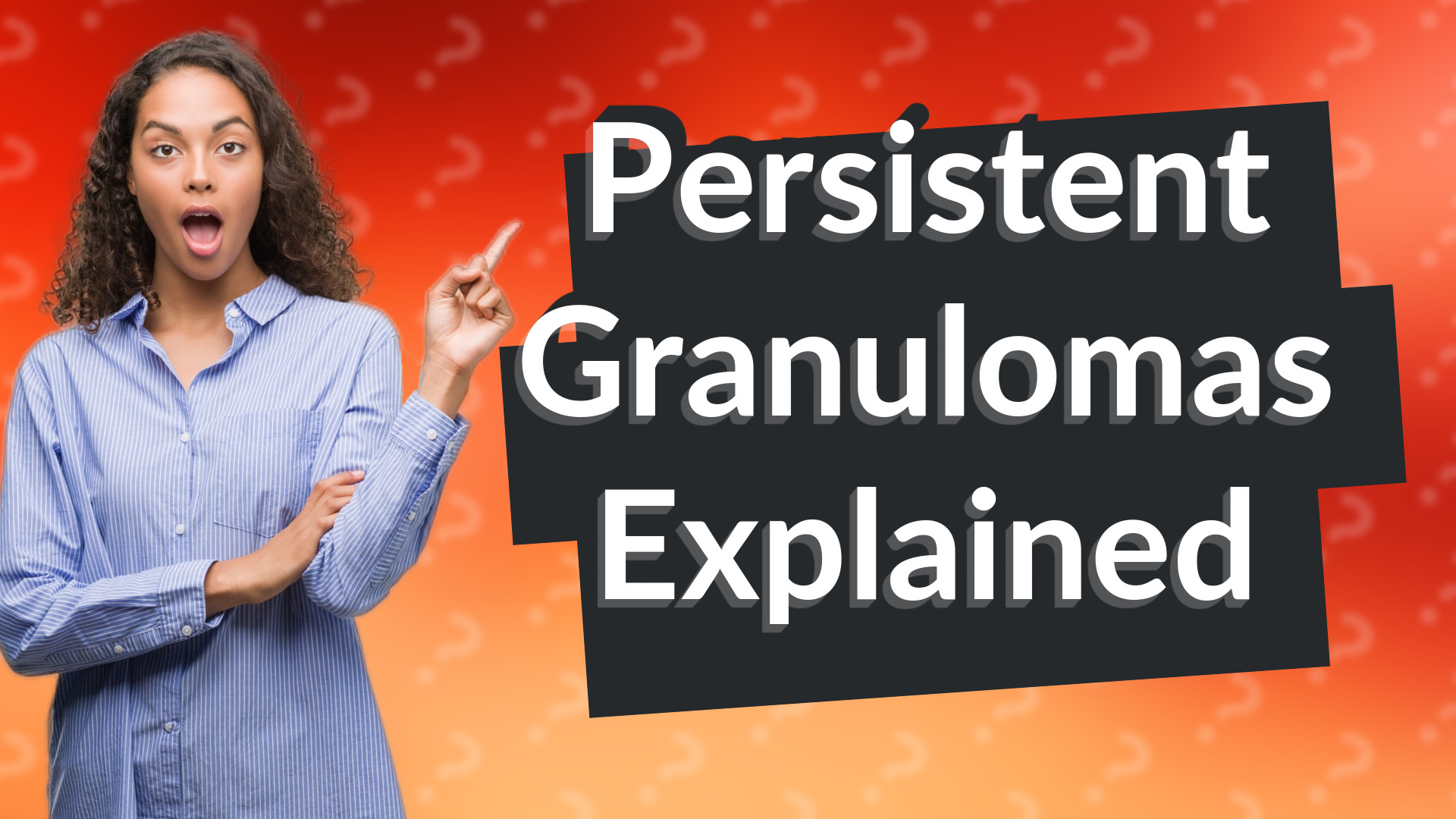 Persistent Granulomas Explained