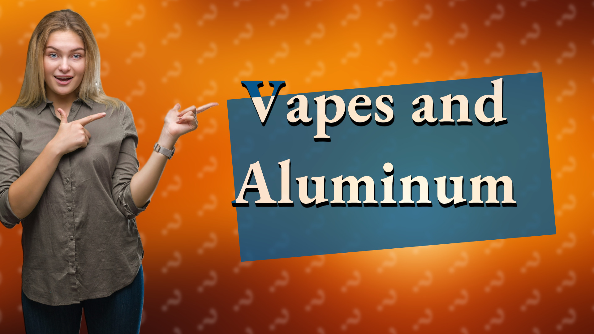 Vapes and Aluminum