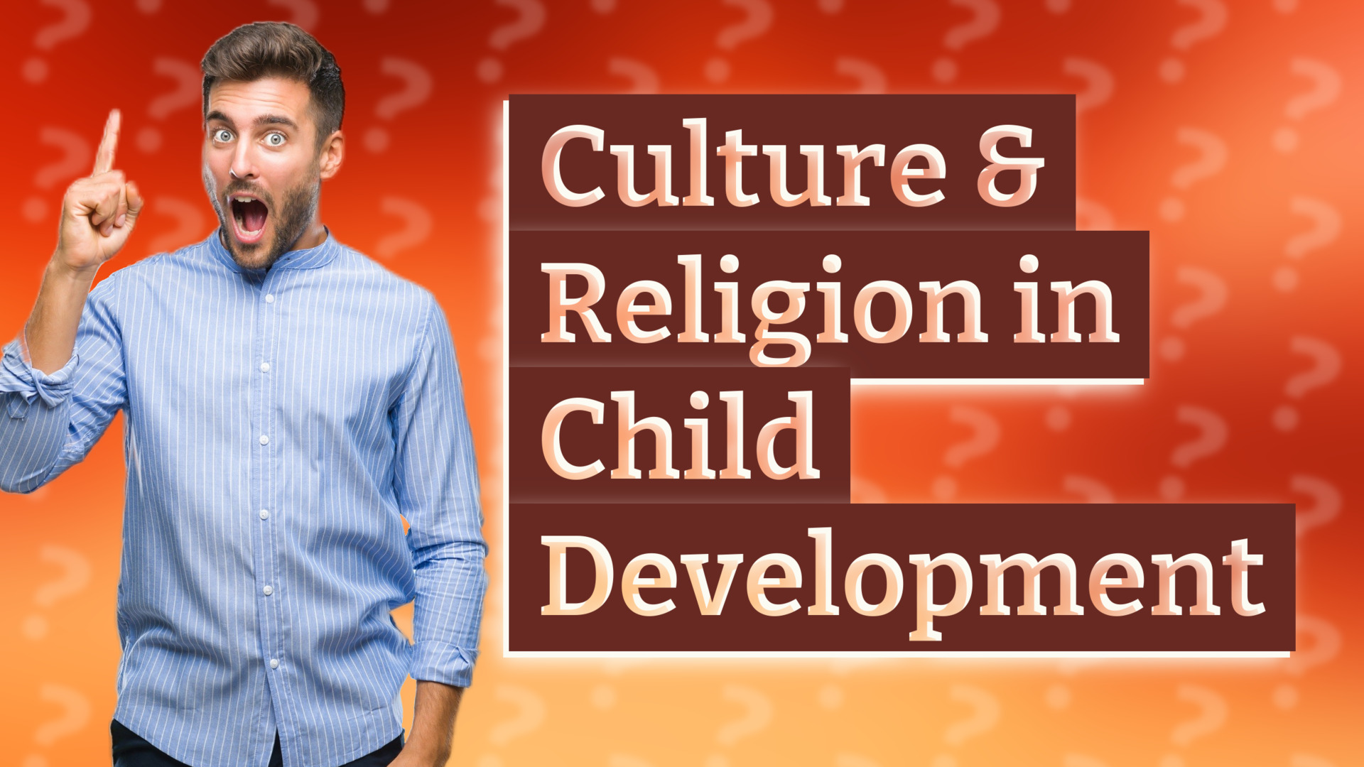 Culture & Religion in Child Development