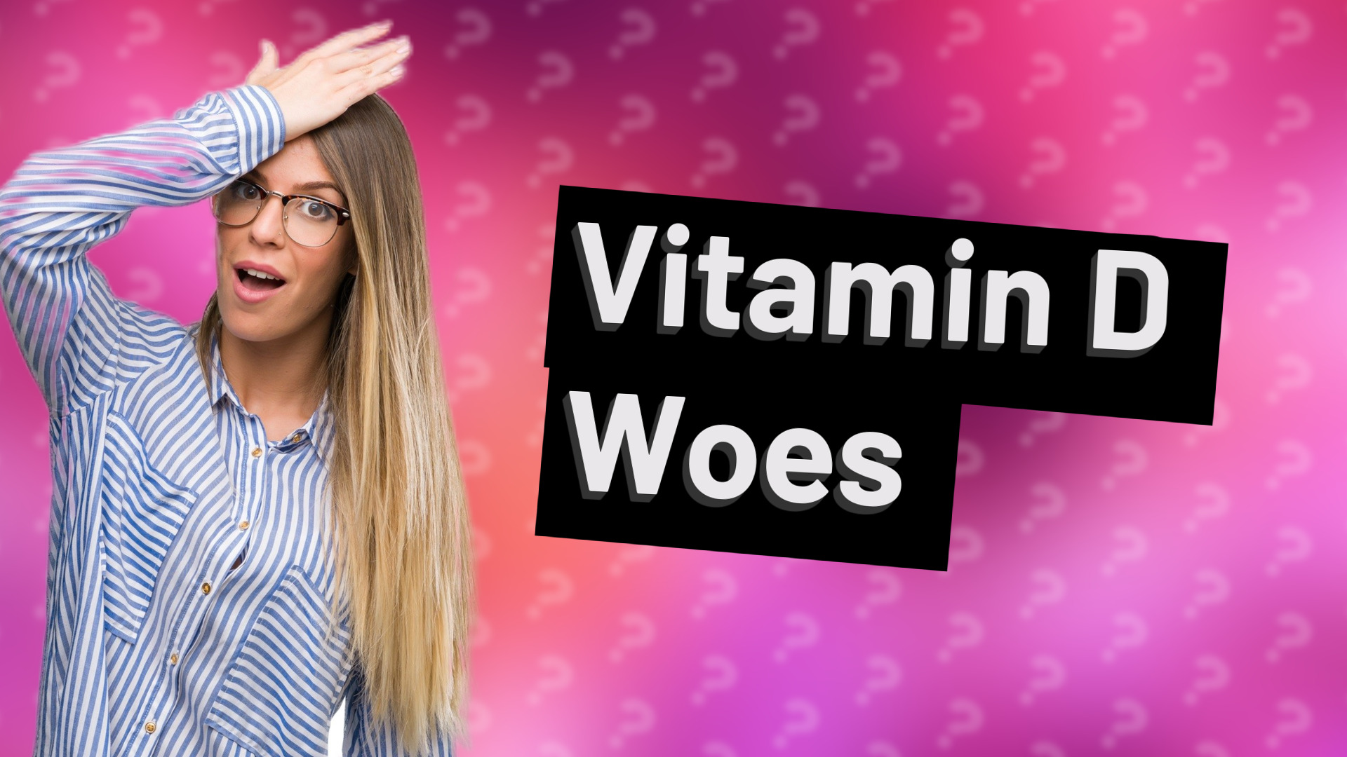 Vitamin D Woes