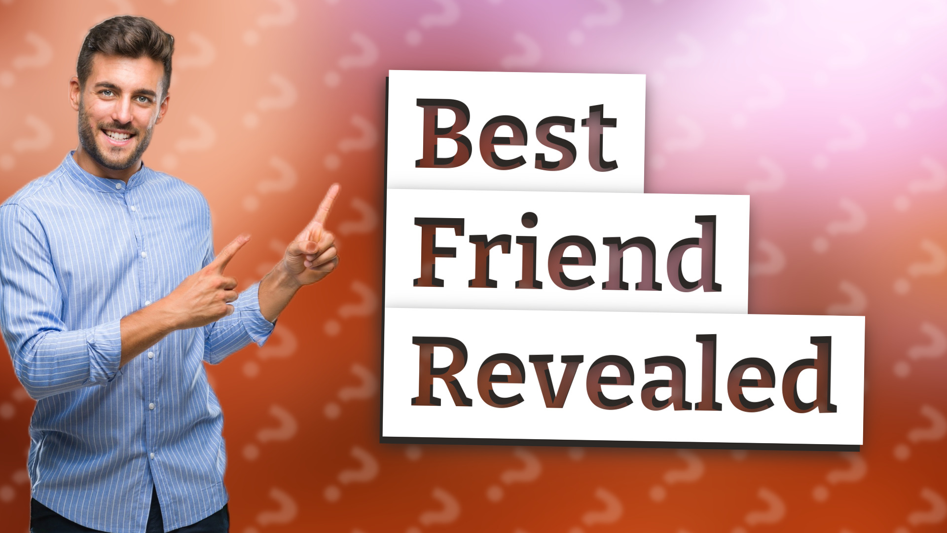 Best Friend Revealed