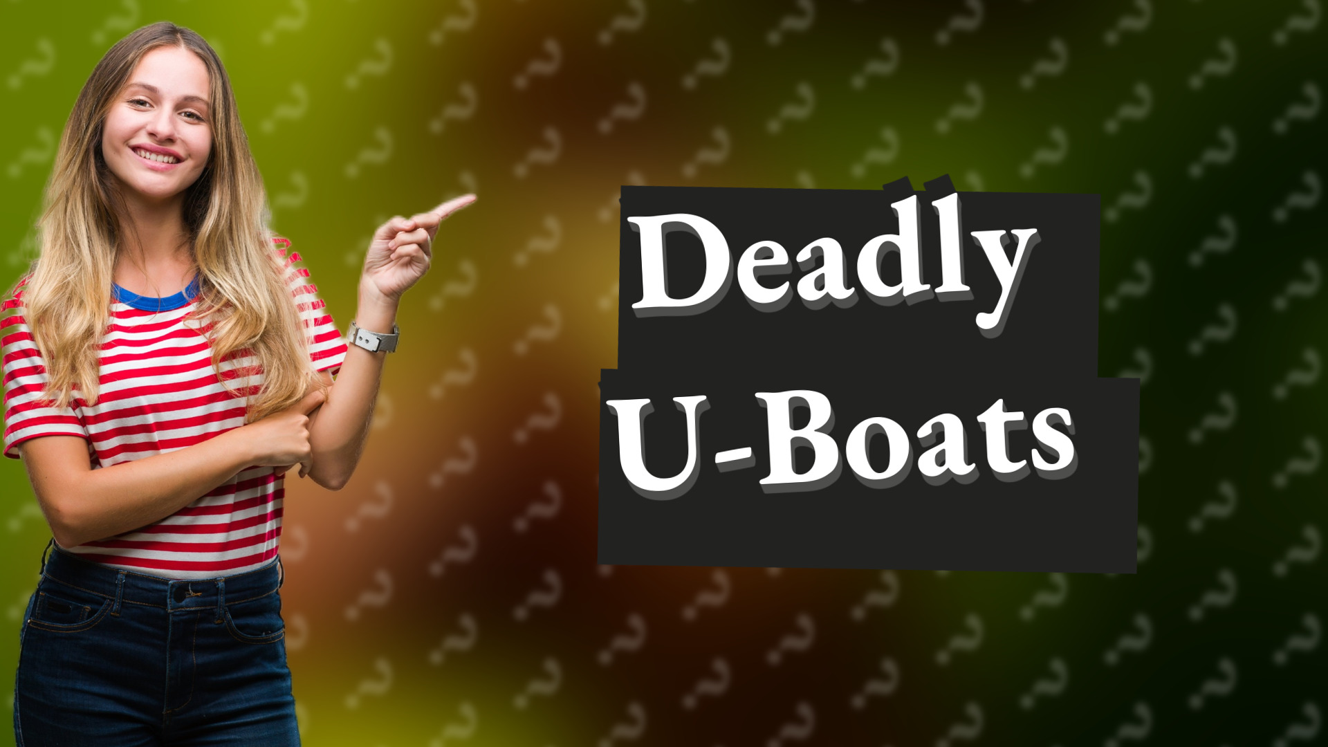 Deadly U-Boats